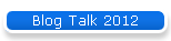 Blog Talk 2012
